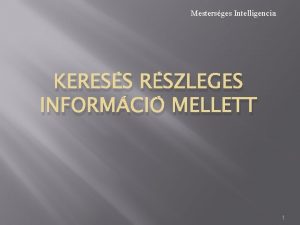 Mestersges Intelligencia KERESS RSZLEGES INFORMCI MELLETT 1 Keress