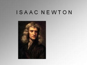 ISAAC NEWTON Newton trvnyei Newton trvnyeinek Isaac Newton