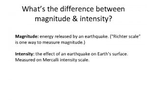 Whats the difference between magnitude intensity Magnitude energy