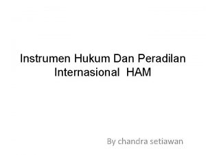 Instrumen Hukum Dan Peradilan Internasional HAM By chandra