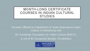 MONTHLONG CERTIFICATE COURSES IN INDIAN CULTURAL STUDIES Courses