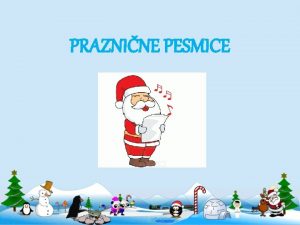 PRAZNINE PESMICE V nadaljevanju bo sliala razline praznine