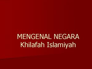MENGENAL NEGARA Khilafah Islamiyah Apa Itu Negara Apa