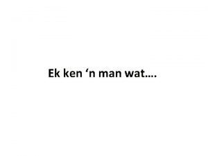 Ek ken n man wat Vrees n vader