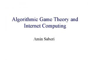 Algorithmic and Algorithmic Game Theory and Internet Computing