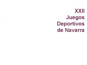 XXII Juegos Deportivos de Navarra BALANCE XXI JUEGOS