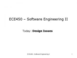 ECE 450 Software Engineering II Today Design Issues