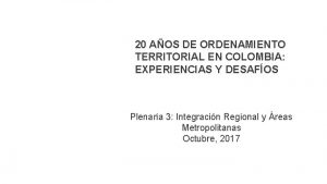 20 AOS DE ORDENAMIENTO TERRITORIAL EN COLOMBIA EXPERIENCIAS