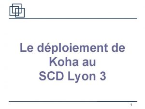 Le dploiement de Koha au SCD Lyon 3