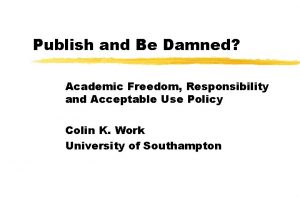 Publish and Be Damned Academic Freedom Responsibility and