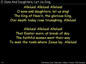 O Sons And Daughters Let Us Sing Alleluia