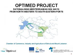 OPTIMED PROJECT RATIONALISING MEDITERRANEAN SEA WAYS FROM NORTHWESTERN