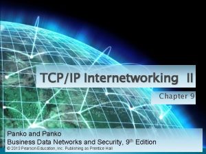 TCPIP Internetworking II Chapter 9 Panko and Panko