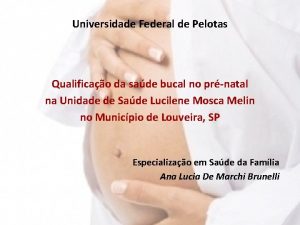 Universidade Federal de Pelotas Qualificao da sade bucal