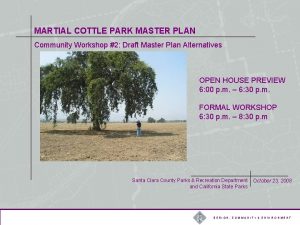 MARTIAL COTTLE PARK MASTER PLAN Community Workshop 2