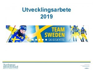 Utvecklingsarbete 2019 Drfr finns vi Det hr str