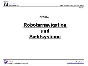 Universitt Hamburg Projekt Roboternavigation und Sichtsysteme Fachbereich Informatik