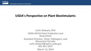 USDAs Perspective on Plant Biostimulants Colin Stewart Ph