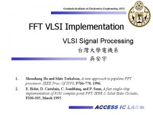 Graduate Institute of Electronics Engineering NTU FFT VLSI