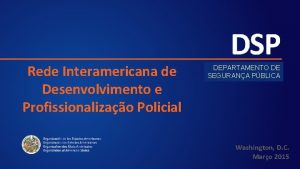 Rede Interamericana de Desenvolvimento e Profissionalizao Policial DEPARTAMENTO