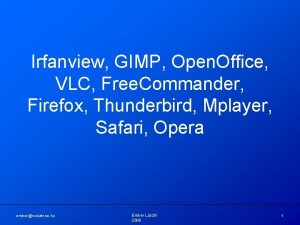 Irfanview GIMP Open Office VLC Free Commander Firefox
