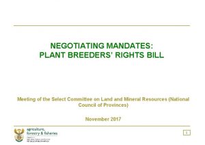 NEGOTIATING MANDATES PLANT BREEDERS RIGHTS BILL Meeting of