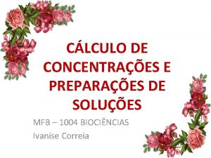 CLCULO DE CONCENTRAES E PREPARAES DE SOLUES MFB