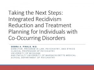 Taking the Next Steps Integrated Recidivism Reduction and