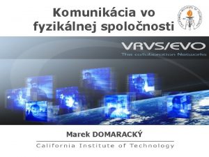 Komunikcia vo fyziklnej spolonosti Marek DOMARACK Telefnfax Email