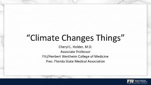 Climate Changes Things Cheryl L Holder M D