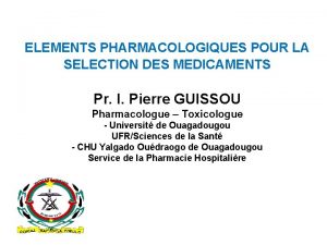 ELEMENTS PHARMACOLOGIQUES POUR LA SELECTION DES MEDICAMENTS Pr