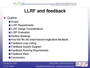 LLRF and feedback Outline Scope LLRF Requirements LLRF