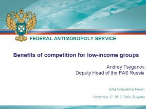 FEDERAL ANTIMONOPOLY SERVICE Benefits of competition for lowincome