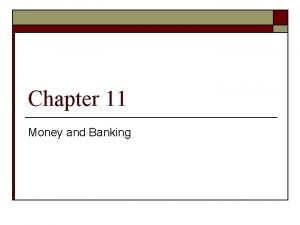Chapter 11 Money and Banking Barter Economy n