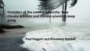 Outriders of the coming adversity how climate activists