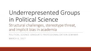 Underrepresented Groups in Political Science Structural challenges stereotype