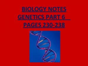 BIOLOGY NOTES GENETICS PART 6 PAGES 230 238