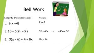 Bell Work Simplify the expression Answers 1 2x
