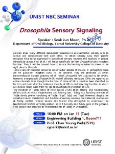 UNIST NBC SEMINAR Drosophila Sensory Signaling Speaker Seok