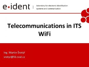 Telecommunications in ITS Wi Fi Ing Martin rot