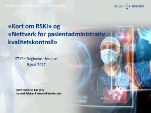 REGIONALT SENTER FOR KLINISKE IKTLSNINGER Kort om RSKI
