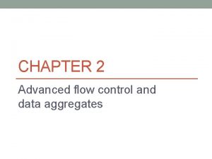 CHAPTER 2 Advanced flow control and data aggregates