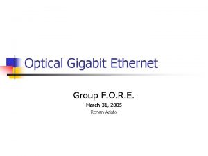 Optical Gigabit Ethernet Group F O R E
