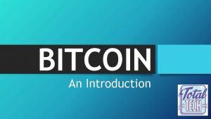 BITCOIN An Introduction What is Bitcoin Crypto Currency