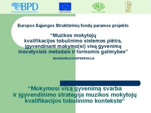 Europos Sjungos Struktrini fond paramos projekto Muzikos mokytoj