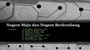 Negara Maju dan Negara Berkembang Kelompok 1 2