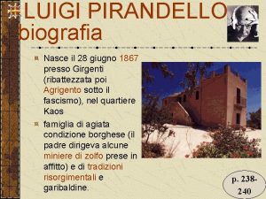 LUIGI PIRANDELLO biografia Nasce il 28 giugno 1867