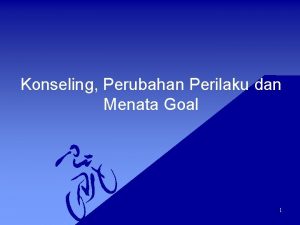 Konseling Perubahan Perilaku dan Menata Goal 1 Konseling