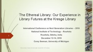 The Ethereal Library Our Experience in Library Futures