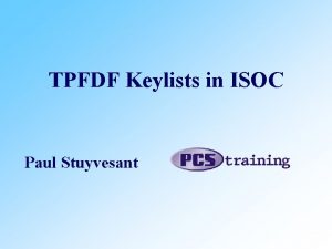 TPFDF Keylists in ISOC Paul Stuyvesant Agenda The